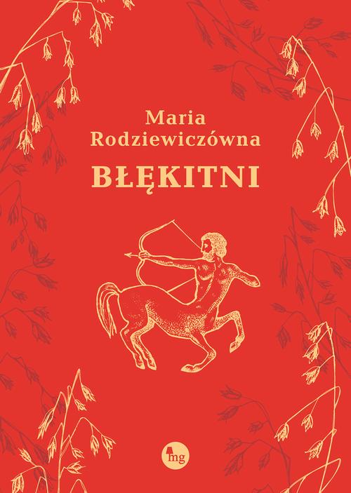Tytuł: Błękitni
Autor: Maria Rodziewiczówna
Wydawnictwo: MG
Formaty: EPUB, MOBI
