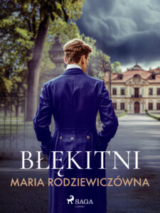 Tytuł: Błękitni
Autor: Maria Rodziewiczówna
Wydawnictwo: SAGA Egmont
Formaty: EPUB, MOBI