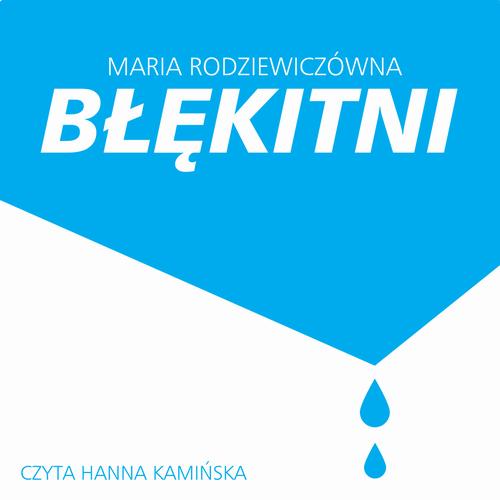 Tytuł: Błękitni
Autor: Maria Rodziewiczówna
Wydawnictwo: SMPB
Formaty: MP3