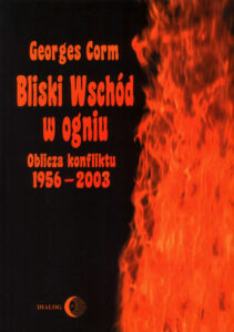Tytuł: Bliski Wschód w ogniu. Oblicza konfliktu 1956-2003
Autor: Georges Corm
Wydawnictwo: Wydawnictwo Akademickie Dialog
Formaty: EPUB, MOBI