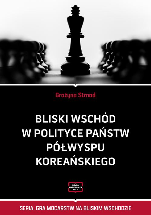 Tytuł: Bliski Wschód w polityce państw Półwyspu Koreańskiego
Autor: Grażyna Strnad
Wydawnictwo: Wydawnictwo Naukowe E Book
Formaty: PDF