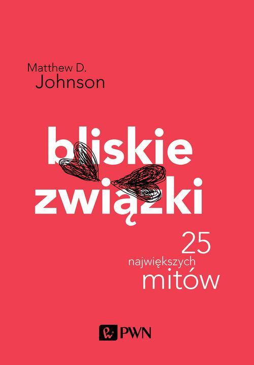 Tytuł: Bliskie związki
Autor: Matthew D. Johnson
Wydawnictwo: Wydawnictwo Naukowe PWN
Formaty: MOBI, EPUB