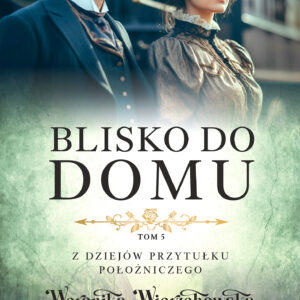 Tytuł: Blisko do domu
Autor: Weronika Wierzchowska
Wydawnictwo: Prószyński Media
Formaty: EPUB, MOBI
