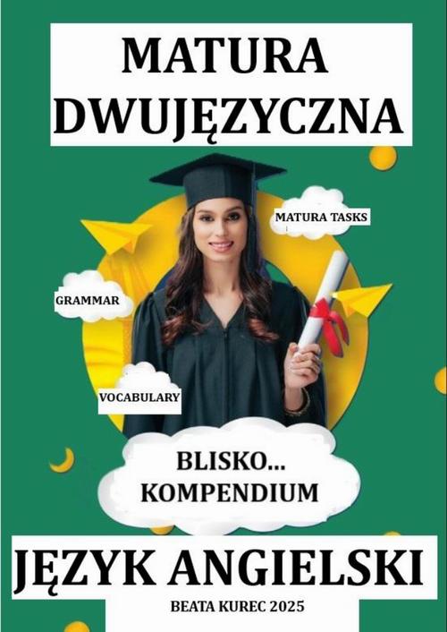 Tytuł: BLISKO...KOMPENDIUM. MATURA DWUJĘZYCZNA. JĘZYK ANGIELSKI.
Autor: Beata Kurec
Wydawnictwo: Beata Kurec
Formaty: PDF