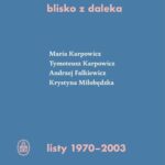 Tytuł: blisko z daleka. listy 1970-2003
Autor: Maria Izabela Karpowicz, Tymoteusz Karpowicz, Andrzej Falkiewicz, Krystyna Miłobędzka
Wydawnictwo: Ossolineum
Formaty: EPUB