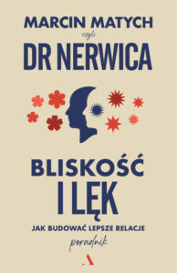 Tytuł: Bliskość i lęk. Jak budować lepsze relacje
Autor: Marcin Matych
Wydawnictwo: Wydawnictwo Agora
Formaty: EPUB, MOBI