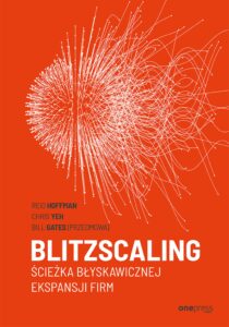 Tytuł: Blitzscaling. Ścieżka błyskawicznej ekspansji firm
Autor: Reid Hoffman, Chris Yeh, Bill Gates
Wydawnictwo: Onepress
Formaty: EPUB, PDF, MOBI