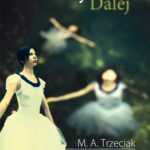 Tytuł: Bliżej Dalej
Autor: M. A. Trzeciak
Wydawnictwo: Novae Res
Formaty: MOBI, EPUB