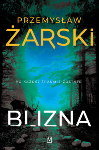Tytuł: Blizna. Seria z Robertem Kreftem. Tom 2
Autor: Przemysław Żarski
Wydawnictwo: Czwarta Strona
Formaty: EPUB, MOBI