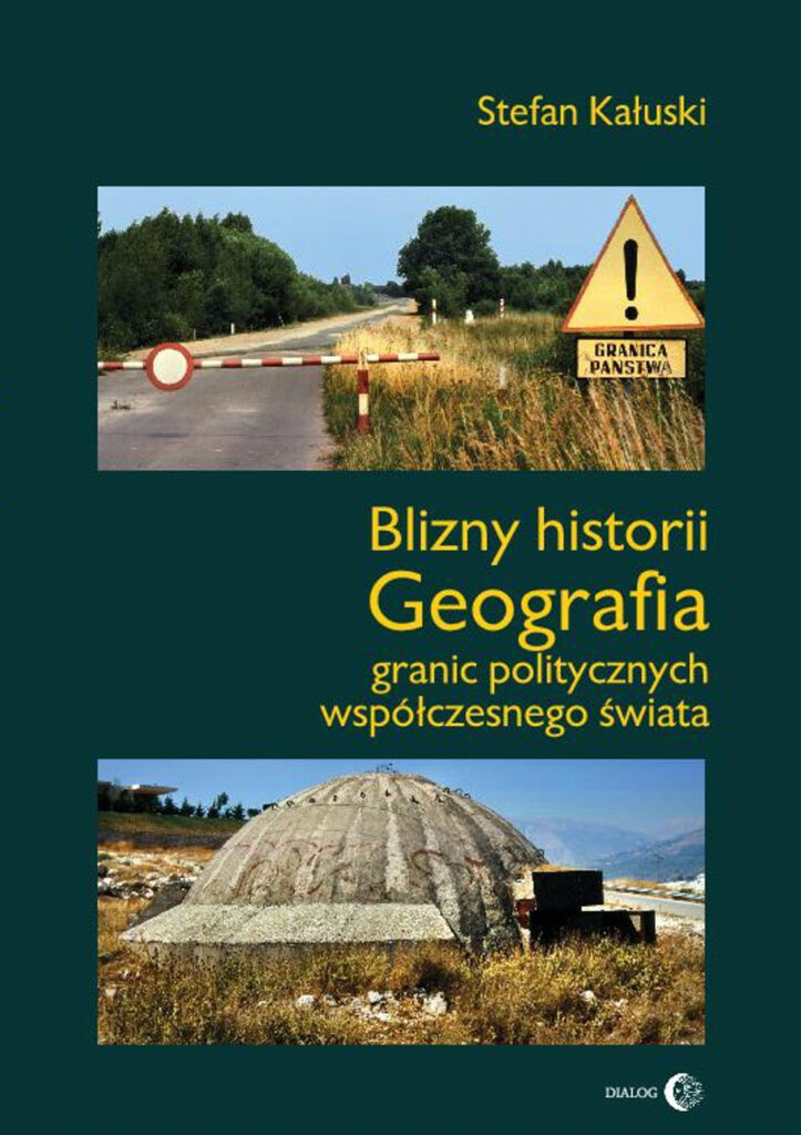 Blizny historii. Geografia granic politycznych współczesnego świata — okładka