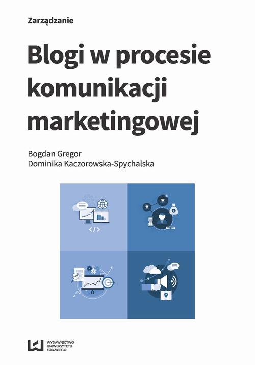 Tytuł: Blogi w procesie komunikacji marketingowej
Autor: Bogdan Gregor, Dominika Kaczorowska-Spychalska
Wydawnictwo: Wydawnictwo Uniwersytetu Łódzkiego
Formaty: MOBI, EPUB, PDF