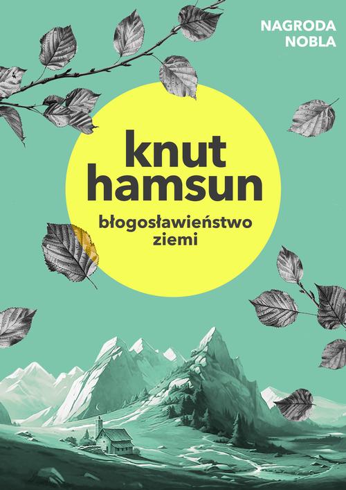 Tytuł: Błogosławieństwo ziemi
Autor: Knut Hamsun
Wydawnictwo: Estymator
Formaty: PDF, MOBI, EPUB