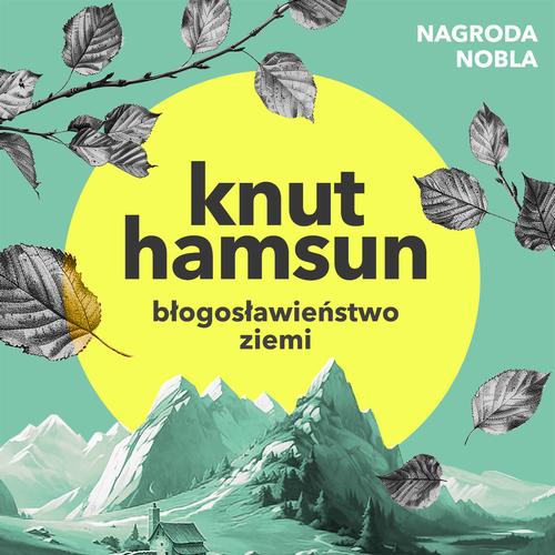 Tytuł: Błogosławieństwo ziemi
Autor: Knut Hamsun
Wydawnictwo: Estymator
Formaty: MP3