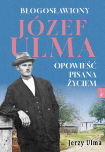 Błogosławiony Józef Ulma. Opowieść pisana życiem — okładka e-booka