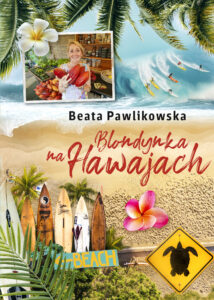 Tytuł: Blondynka na Hawajach
Autor: Beata Pawlikowska
Wydawnictwo: Słowo Pisane
Formaty: EPUB, MOBI