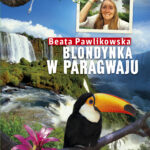 Tytuł: Blondynka w Paragwaju
Autor: Beata Pawlikowska
Wydawnictwo: Słowo Pisane
Formaty: EPUB, MOBI