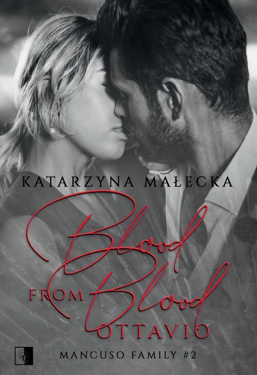Tytuł: Blood from Blood. Ottavio
Autor: Katarzyna Małecka
Wydawnictwo: NieZwykłe
Formaty: MOBI, PDF, EPUB