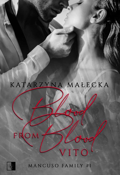 Tytuł: Blood from Blood. Vito
Autor: Katarzyna Małecka
Wydawnictwo: NieZwykłe
Formaty: EPUB, PDF, MOBI