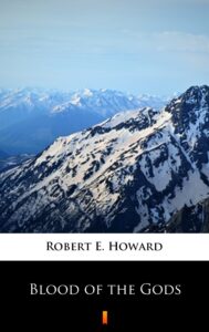 Tytuł: Blood of the Gods
Autor: Robert E. Howard
Wydawnictwo: KtoCzyta.pl
Formaty: EPUB, MOBI