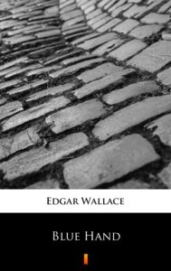 Tytuł: Blue Hand
Autor: Edgar Wallace
Wydawnictwo: KtoCzyta.pl
Formaty: EPUB, MOBI