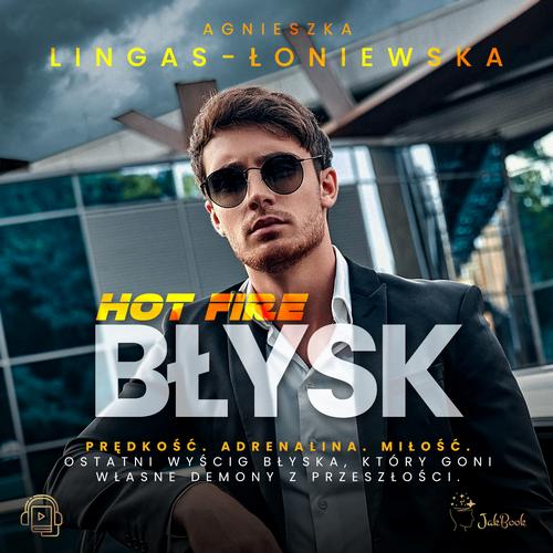 Tytuł: Błysk
Autor: Agnieszka Lingas-Łoniewska
Wydawnictwo: JakBook
Formaty: MP3