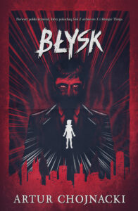Tytuł: Błysk
Autor: Artur Chojnacki
Wydawnictwo: Skarpa Warszawska
Formaty: EPUB, MOBI