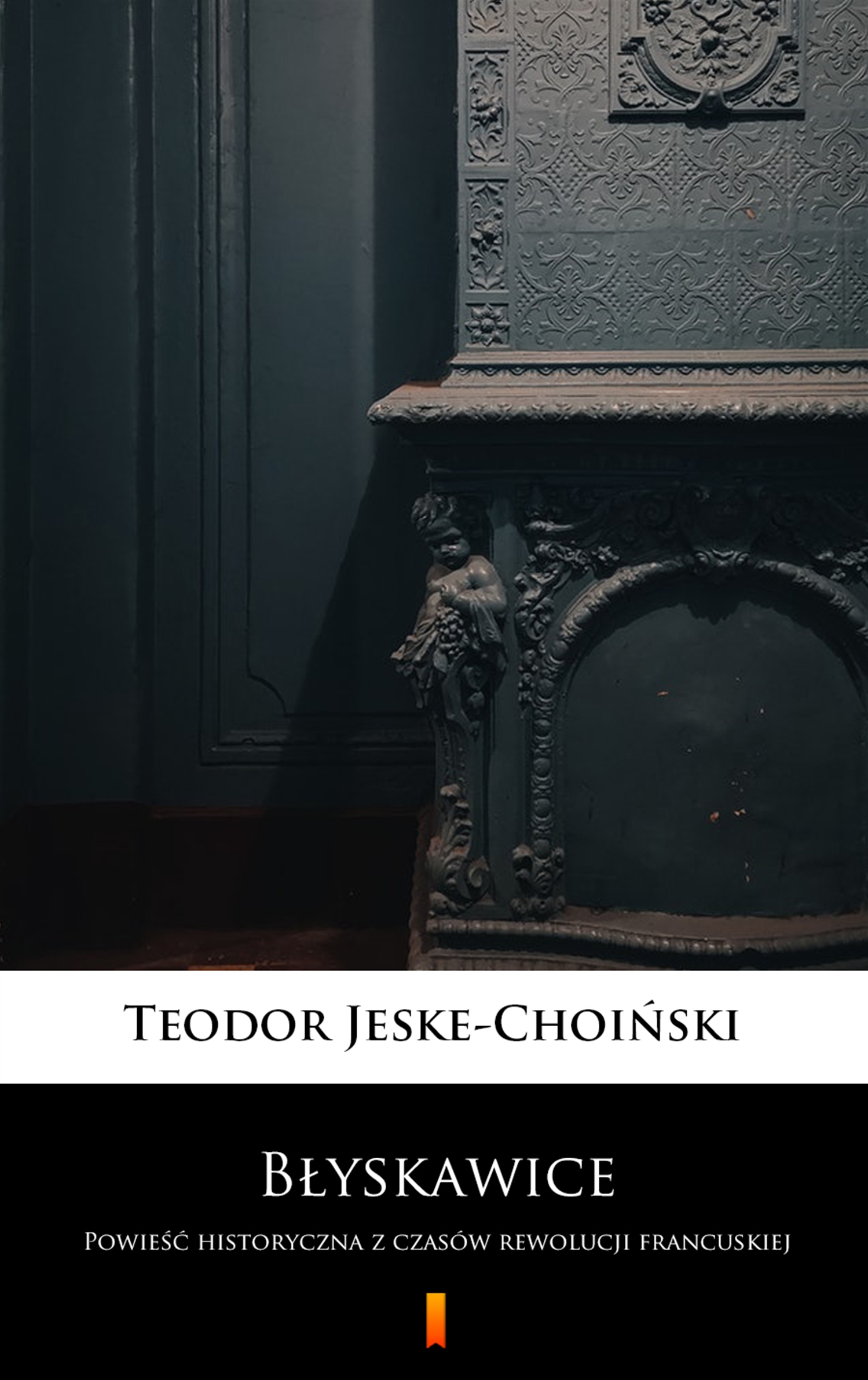 Tytuł: Błyskawice. Powieść historyczna z czasów rewolucji francuskiej
Autor: Teodor Jeske-Choiński
Wydawnictwo: KtoCzyta.pl
Formaty: EPUB, MOBI