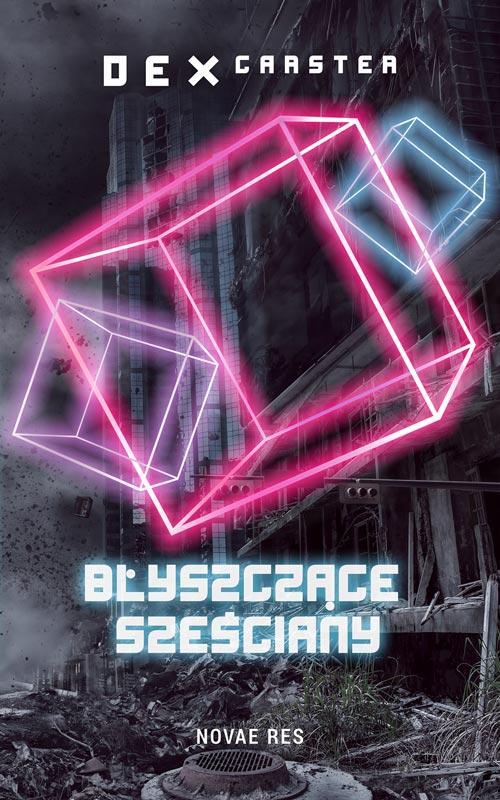 Tytuł: Błyszczące sześciany
Autor: Dex Carster
Wydawnictwo: Novae Res
Formaty: MOBI, EPUB