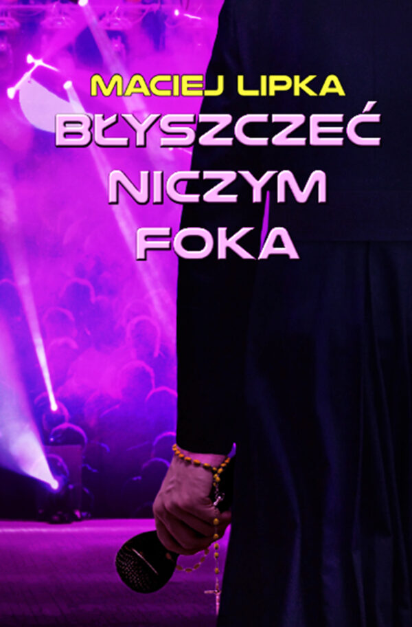 Tytuł: Błyszczeć niczym foka
Autor: Maciej Lipka
Wydawnictwo: Ebookowo
Formaty: EPUB, MOBI