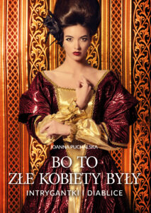 Tytuł: Bo to złe kobiety były
Autor: Joanna Puchalska
Wydawnictwo: Fronda
Formaty: EPUB, PDF, MOBI