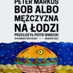 Tytuł: Bob albo mężczyzna na łodzi
Autor: Peter Markus, Piotr Siwecki
Wydawnictwo: Ha!art
Formaty: MOBI, EPUB