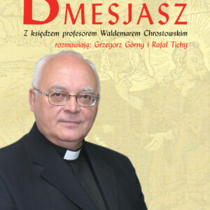Tytuł: Bóg, Biblia, Mesjasz
Autor: ks. prof. Waldemar Chrostowski
Wydawnictwo: Fronda
Formaty: EPUB, PDF, MOBI