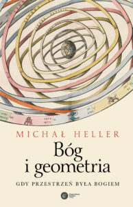 Tytuł: Bóg i geometria. Gdy przestrzeń była Bogiem
Autor: Michał Heller
Wydawnictwo: Copernicus Center Press
Formaty: EPUB, MOBI