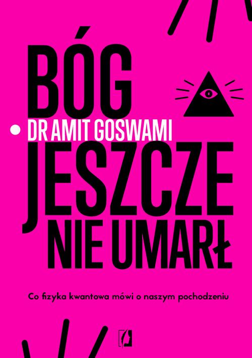 Tytuł: Bóg jeszcze nie umarł
Autor: Amit Goswami
Wydawnictwo: Wydawnictwo Kobiece
Formaty: MOBI, EPUB