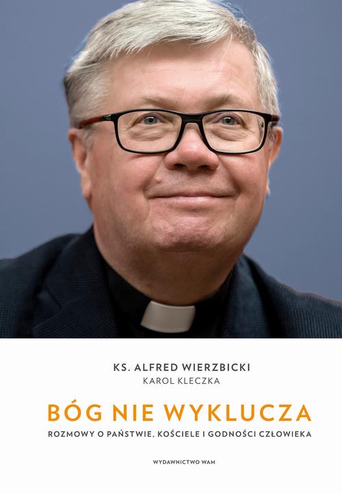 Tytuł: Bóg nie wyklucza
Autor: Alfred Wierzbicki, Karol Kleczka
Wydawnictwo: WAM
Formaty: EPUB