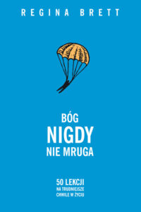 Tytuł: Bóg nigdy nie mruga. 50 lekcji na trudniejsze chwile w życiu
Autor: Regina Brett
Wydawnictwo: Insignis Media
Formaty: EPUB, MOBI