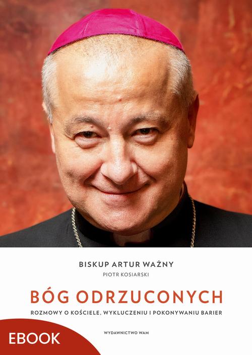 Tytuł: Bóg odrzuconych
Autor: Artur Ważny, Piotr Kosiarski
Wydawnictwo: WAM
Formaty: EPUB, MOBI