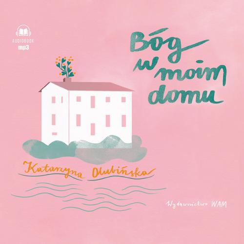 Tytuł: Bóg w moim domu
Autor: Katarzyna Olubińska
Wydawnictwo: WAM
Formaty: MP3