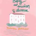 Tytuł: Bóg w moim domu
Autor: Katarzyna Olubińska
Wydawnictwo: WAM
Formaty: EPUB