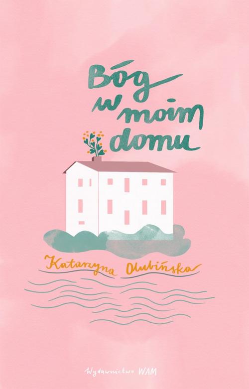 Tytuł: Bóg w moim domu
Autor: Katarzyna Olubińska
Wydawnictwo: WAM
Formaty: EPUB