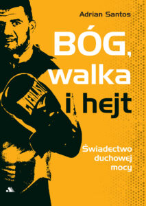 Tytuł: Bóg, walka i hejt /E-BOOK/
Autor: Adrian Santos
Wydawnictwo: Wydawnictwo AA
Formaty: EPUB, MOBI