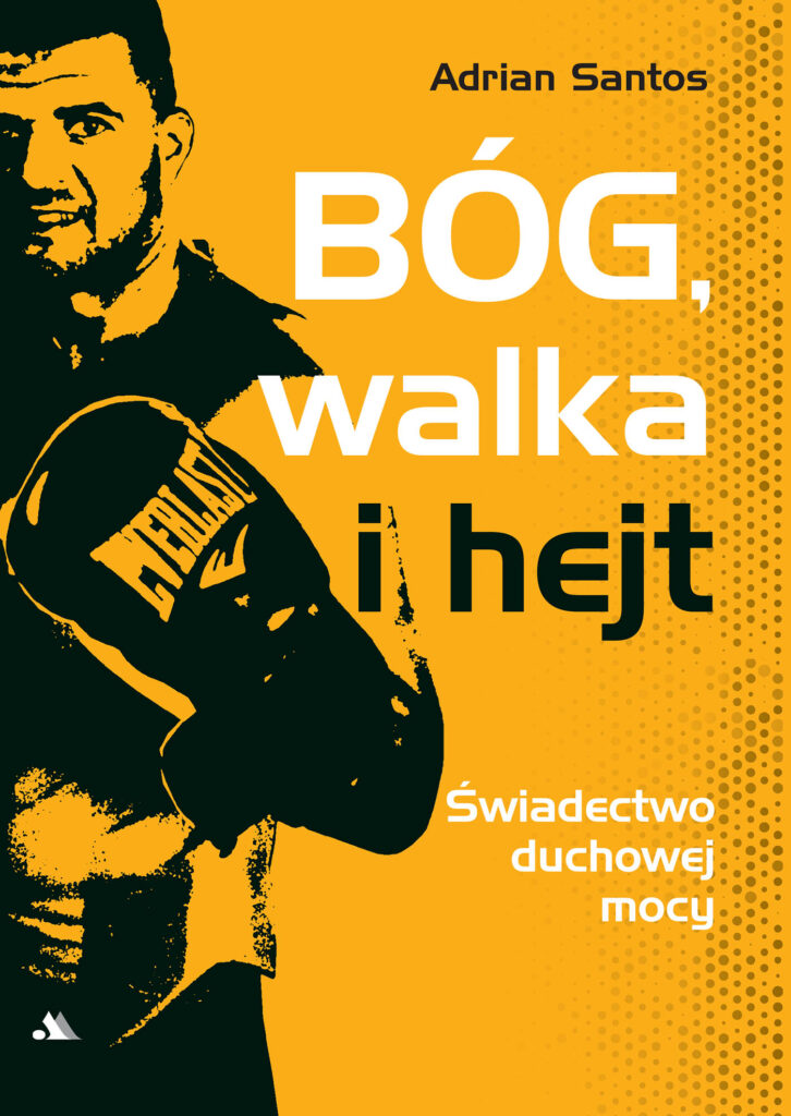 Tytuł: Bóg, walka i hejt /E-BOOK/
Autor: Adrian Santos
Wydawnictwo: Wydawnictwo AA
Formaty: EPUB, MOBI