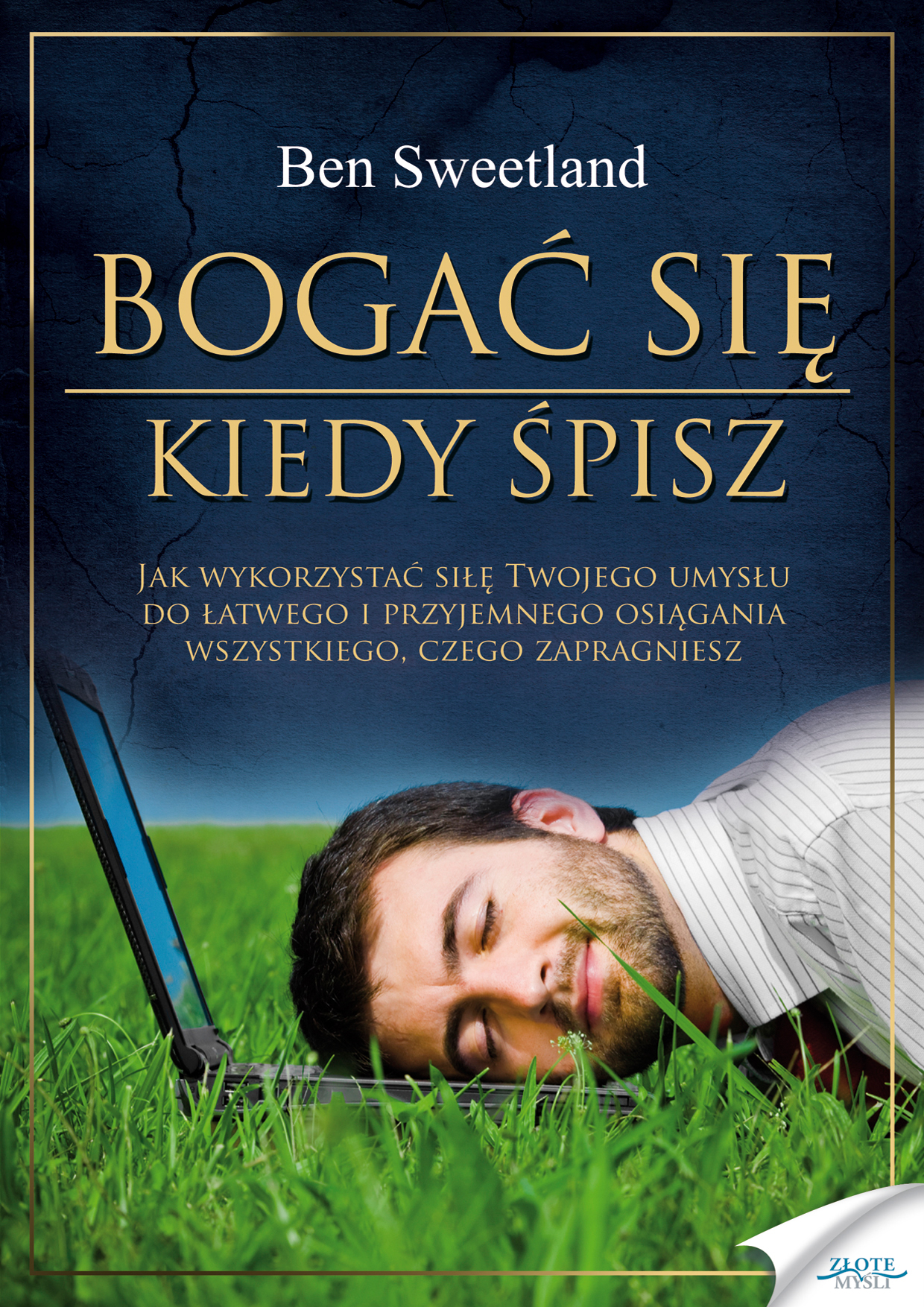 Tytuł: Bogać się kiedy śpisz. Jak wykorzystać siłę Twojego umysłu do łatwego i przyjemnego osiągania wszystkiego, czego zapragniesz
Autor: Ben Sweetland
Wydawnictwo: Złote Myśli
Formaty: EPUB, PDF, MOBI