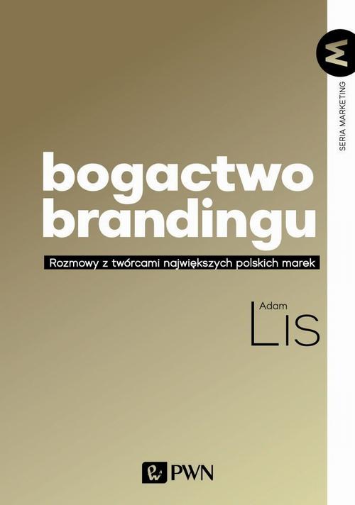 Tytuł: Bogactwo brandingu
Autor: Adam Lis
Wydawnictwo: Wydawnictwo Naukowe PWN
Formaty: MOBI, EPUB