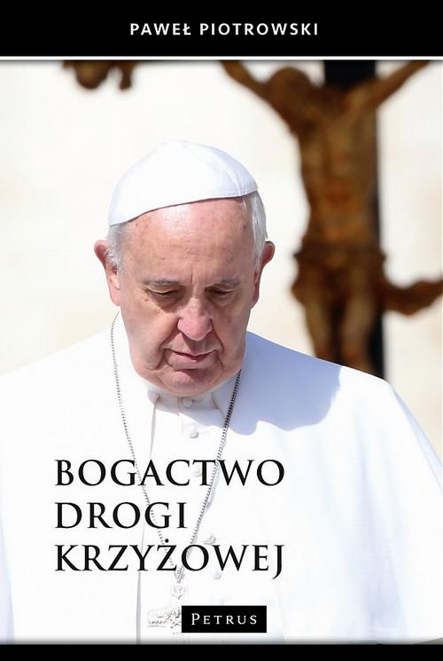 Tytuł: Bogactwo drogi krzyżowej
Autor: Paweł Piotrowski
Wydawnictwo: Petrus
Formaty: PDF