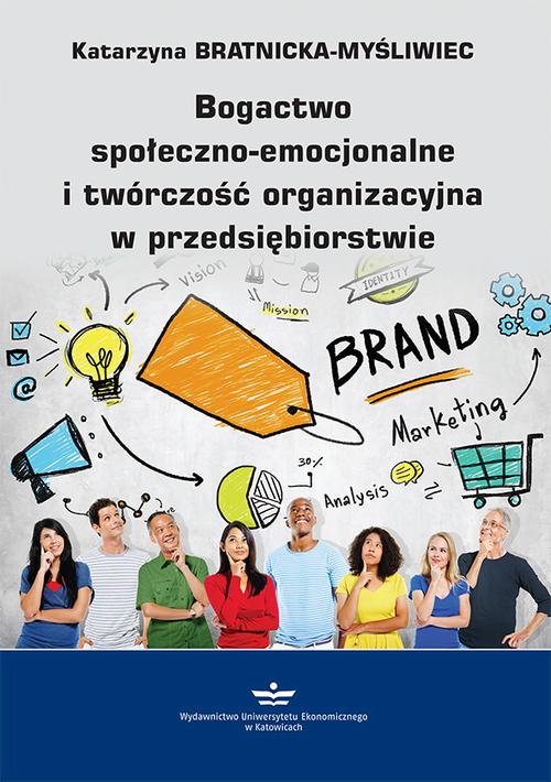 Tytuł: Bogactwo społeczno-emocjonalne i twórczość organizacyjna w przedsiębiorstwie
Autor: Katarzyna Bratnicka-Myśliwiec
Wydawnictwo: Wydawnictwo Uniwersytetu Ekonomicznego w Katowicach
Formaty: PDF