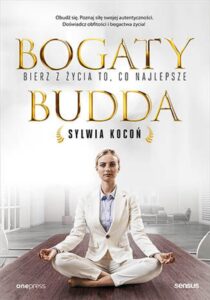 Tytuł: Bogaty budda. Bierz z życia to, co najlepsze
Autor: Sylwia Kocoń
Wydawnictwo: Onepress
Formaty: PDF