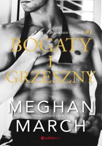 Tytuł: Bogaty i grzeszny. Bogactwo i grzech #1
Autor: Meghan March
Wydawnictwo: Editio
Formaty: EPUB, PDF, MOBI