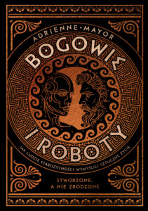 Bogowie i roboty. Jak ludzie starożytności wymyślili sztuczne życie — okładka e-booka