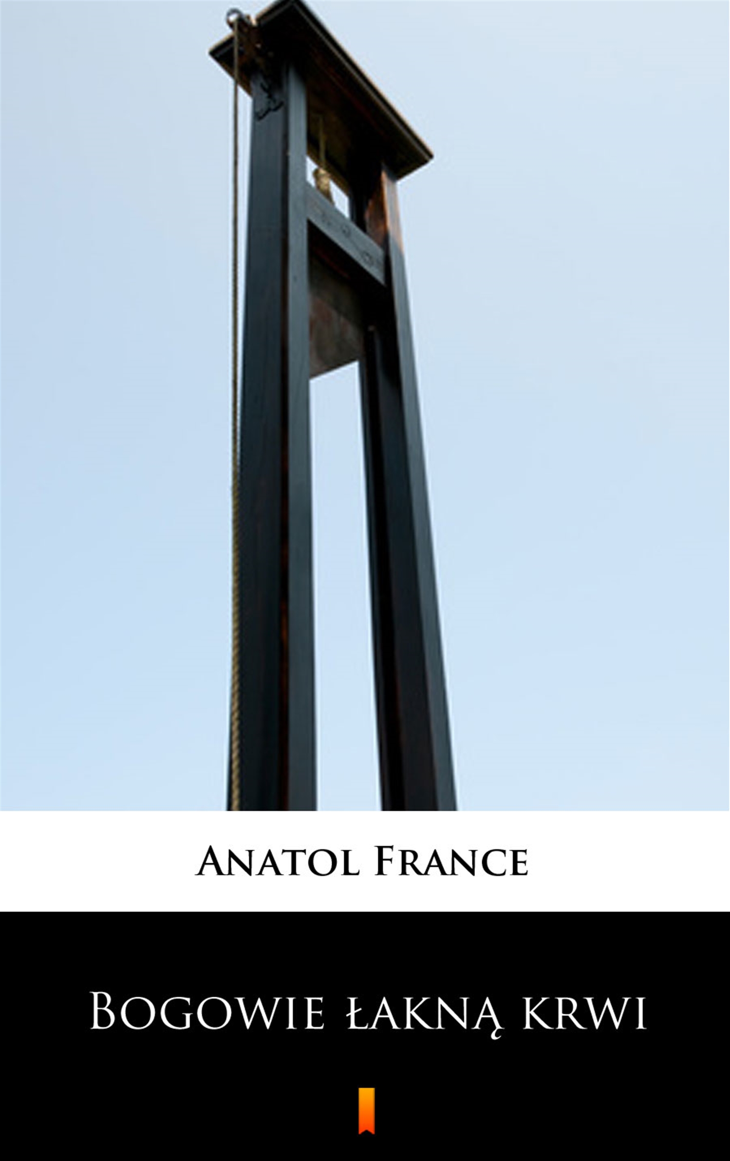 Tytuł: Bogowie łakną krwi
Autor: Anatol France
Wydawnictwo: KtoCzyta.pl
Formaty: EPUB, MOBI